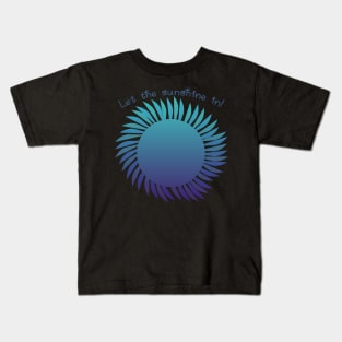 Let the Sunshine in Dark blue version Kids T-Shirt